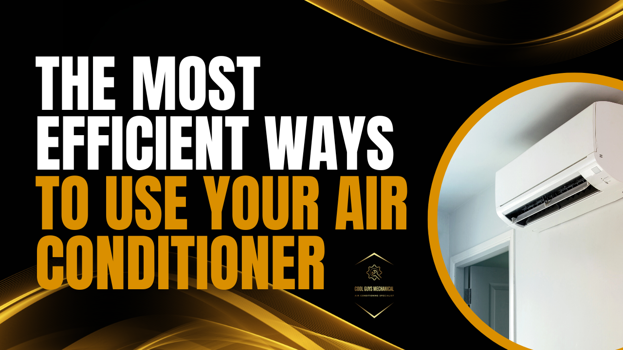 The Most Efficient Ways to Use Your Air Conditioner