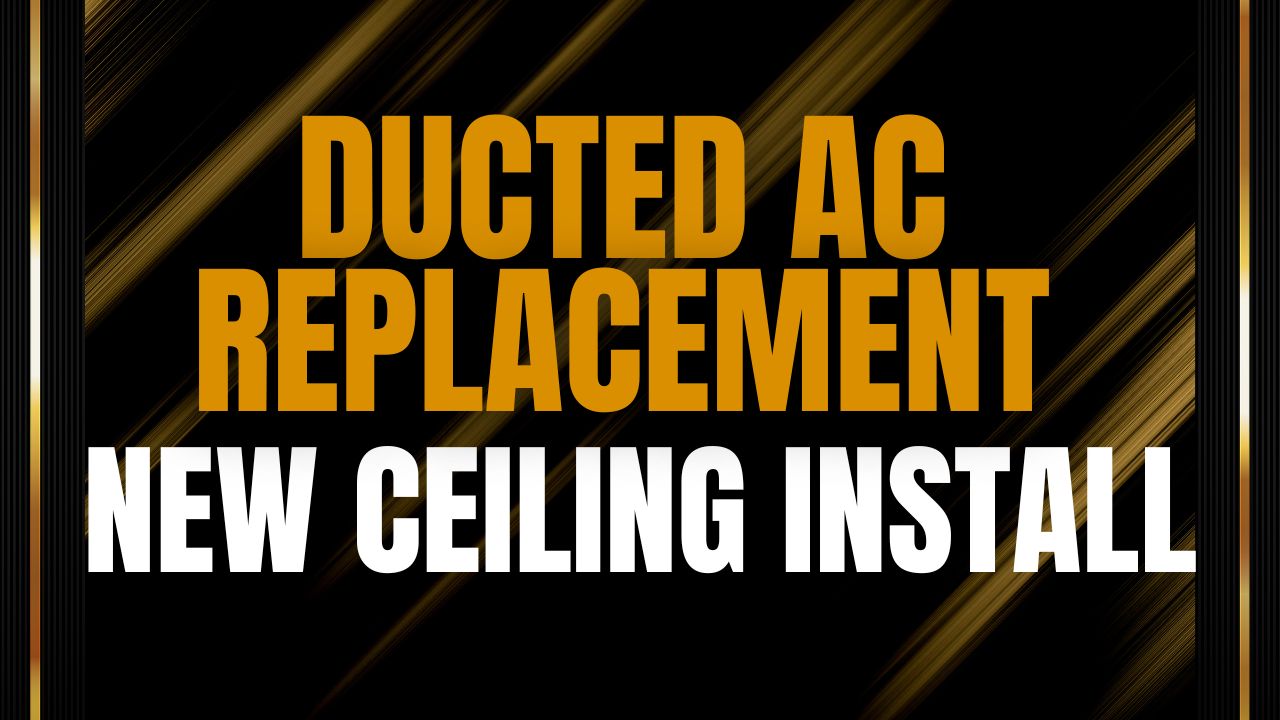 Ducted AC Replacement New Ceiling install
