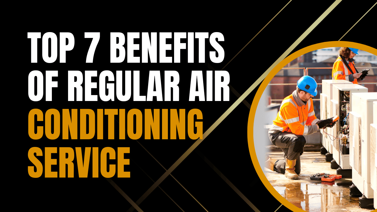 top 7 benefits of regular air conditioning service